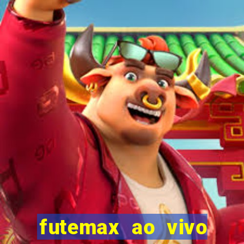 futemax ao vivo futebol ao vivo